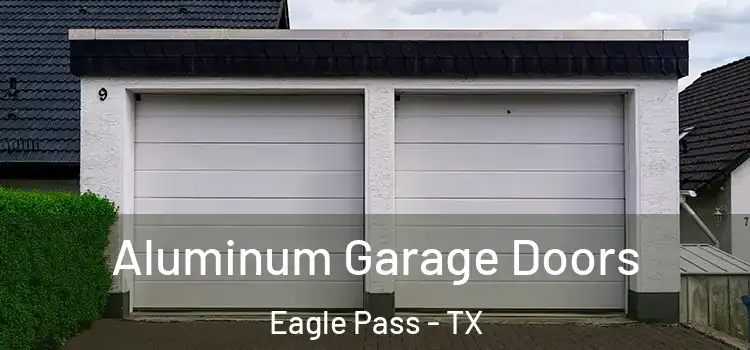  Aluminum Garage Doors Eagle Pass - TX