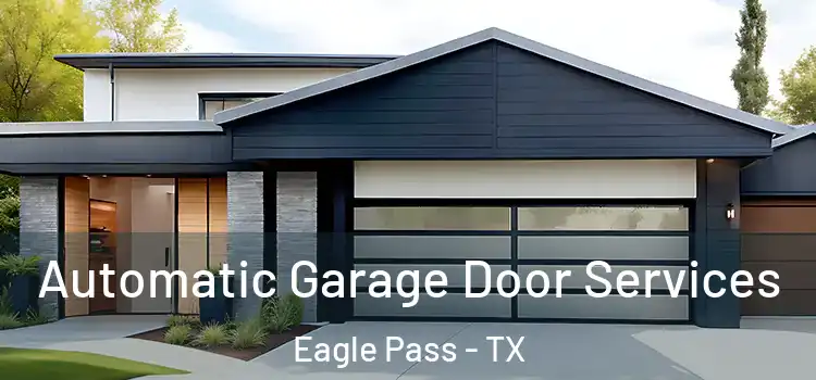  Automatic Garage Door Services Eagle Pass - TX