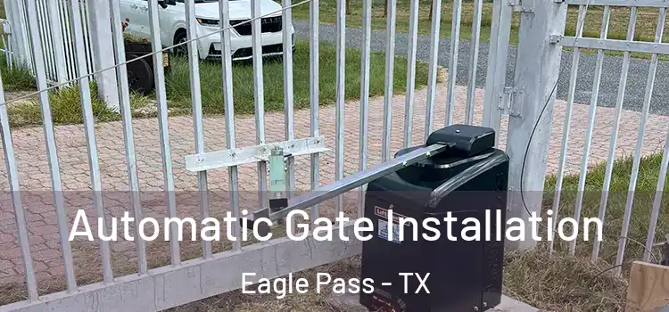  Automatic Gate Installation Eagle Pass - TX