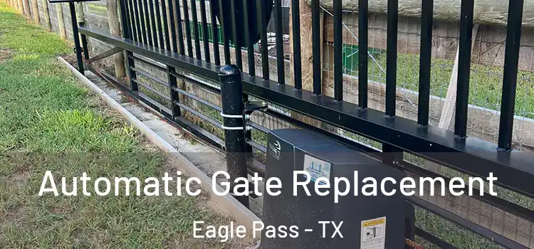  Automatic Gate Replacement Eagle Pass - TX
