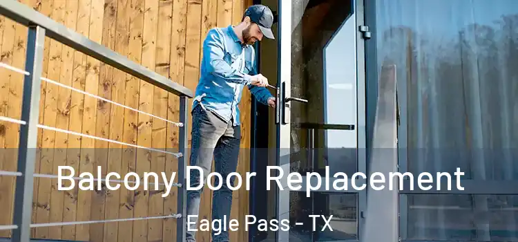  Balcony Door Replacement Eagle Pass - TX