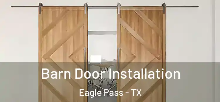 Barn Door Installation Eagle Pass - TX