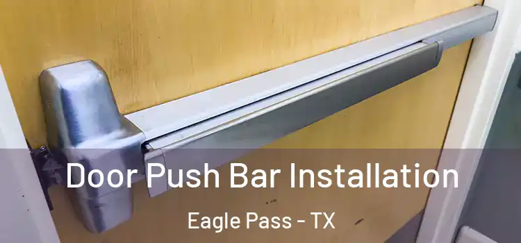 Door Push Bar Installation Eagle Pass - TX