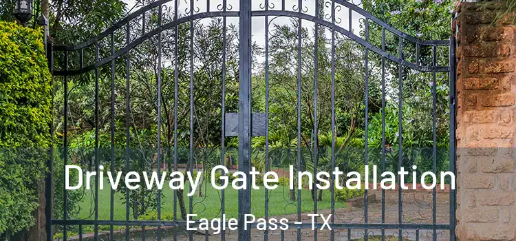 Driveway Gate Installation Eagle Pass - TX