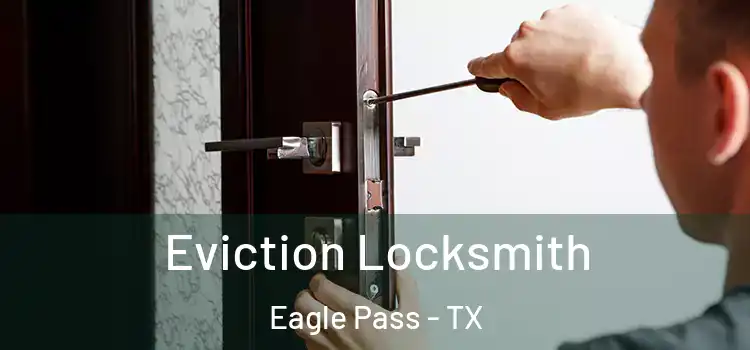  Eviction Locksmith Eagle Pass - TX