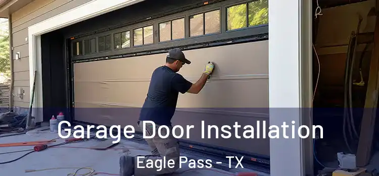  Garage Door Installation Eagle Pass - TX