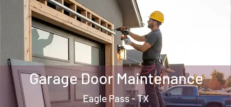  Garage Door Maintenance Eagle Pass - TX