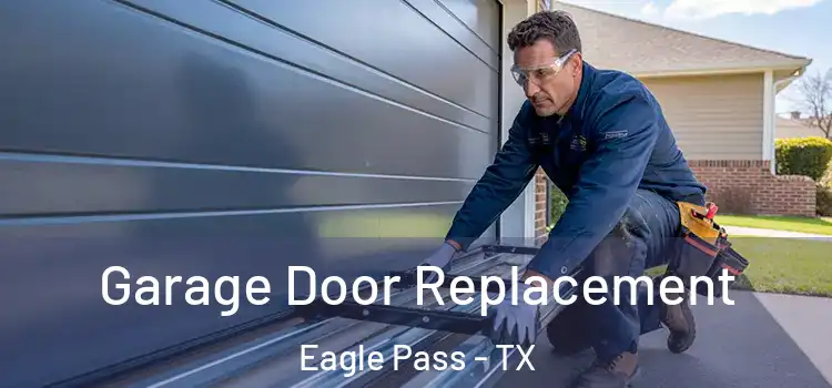  Garage Door Replacement Eagle Pass - TX