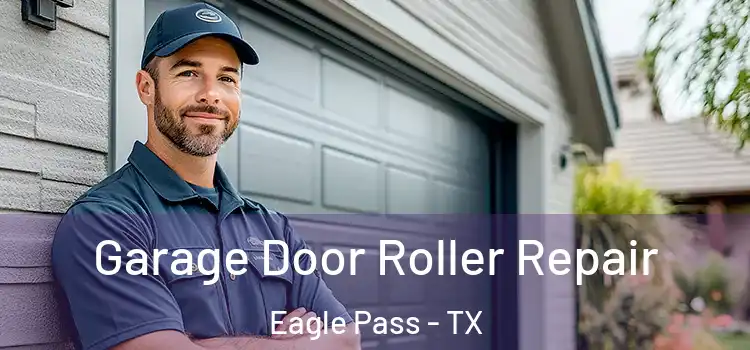 Garage Door Roller Repair Eagle Pass - TX