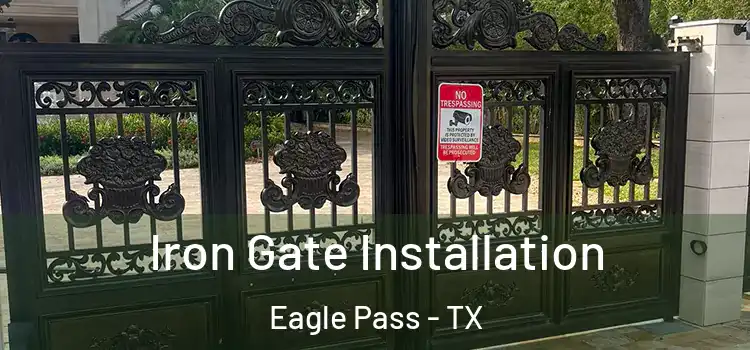 Iron Gate Installation Eagle Pass - TX