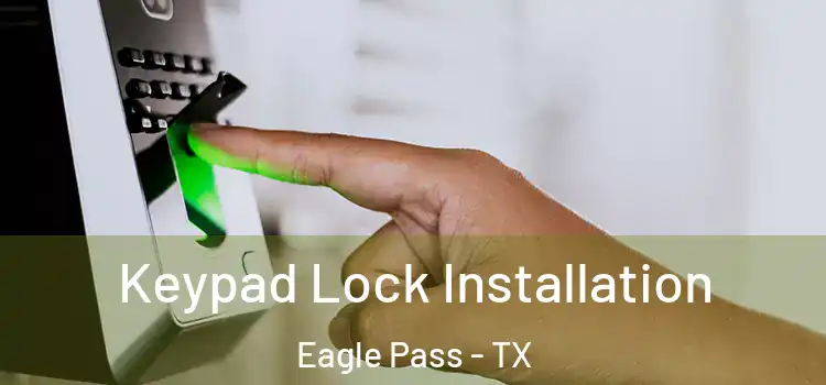  Keypad Lock Installation Eagle Pass - TX