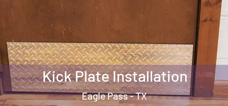 Kick Plate Installation Eagle Pass - TX
