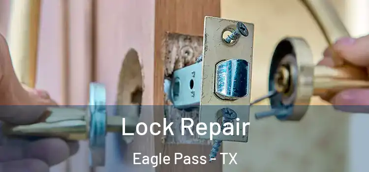 Lock Repair Eagle Pass - TX