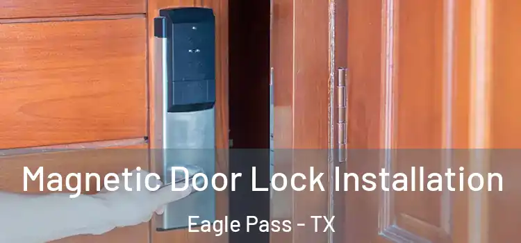  Magnetic Door Lock Installation Eagle Pass - TX