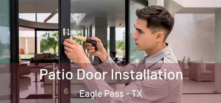 Patio Door Installation Eagle Pass - TX