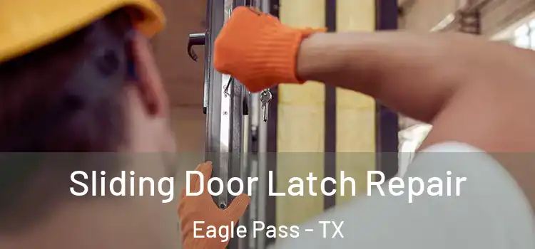 Sliding Door Latch Repair Eagle Pass - TX