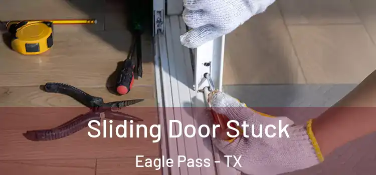 Sliding Door Stuck Eagle Pass - TX